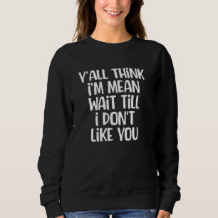 Jag är Elak tills jag inte tycker om dig... T Shirt