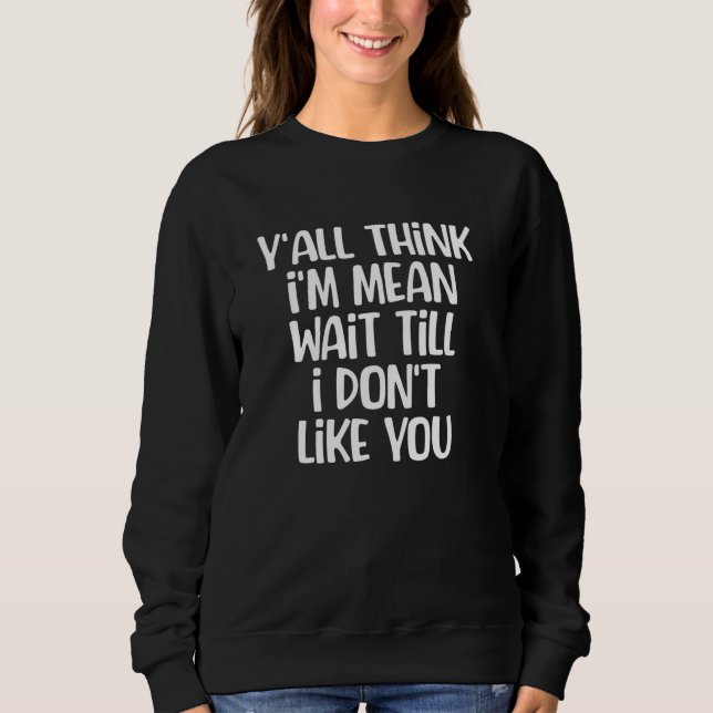 Jag är Elak tills jag inte tycker om dig... T Shirt (Framsida)
