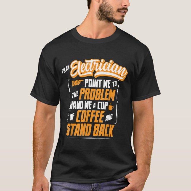 Jag är elektriker - ge mig en kaffe och ställ t shirt (Framsida)