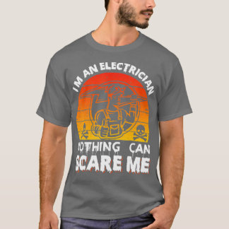 Jag är elektriker och inget kan Skrämma mig T Shirt