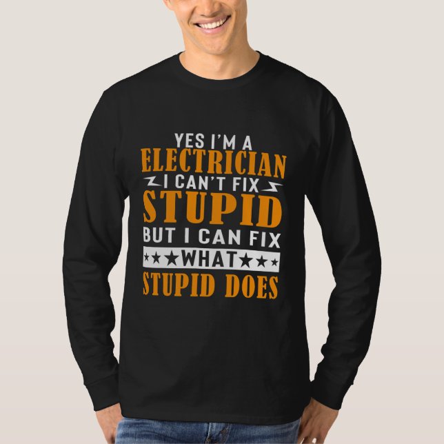 Jag är elektriker och kan inte laga Stupid Funny T Shirt (Framsida)