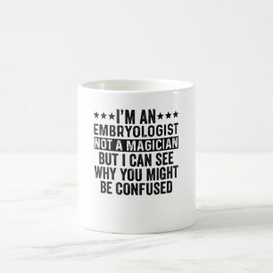 Jag är embryolog, inte magiker. kaffemugg