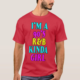 Jag är en 90-tals Rb-tjej T Shirt