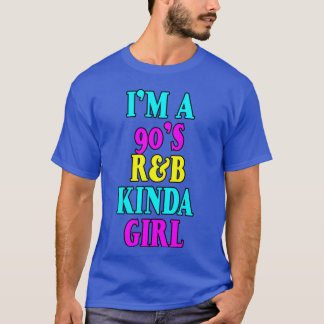 Jag är en 90-tals Rb-tjej T Shirt