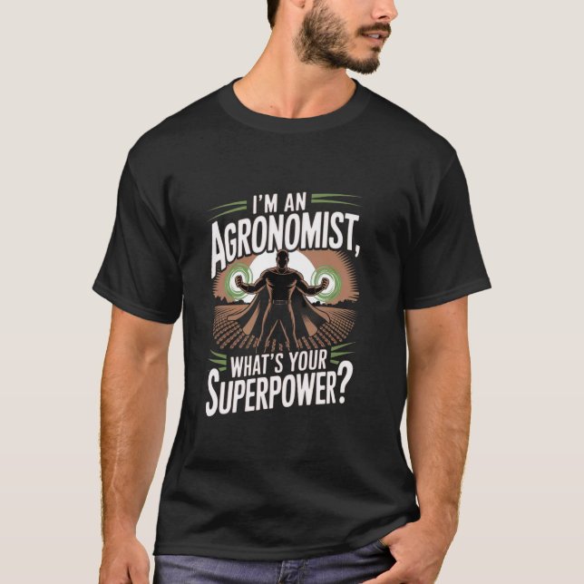 Jag är en agronom Vad är din superkraft A T Shirt (Framsida)