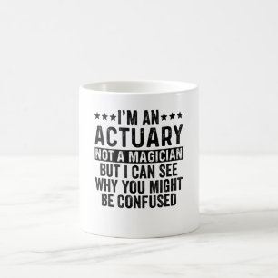 Jag är en aktuarie inte en Magician Funny Kaffemugg