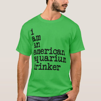 Jag är en amerikansk vattariumdrickare t shirt