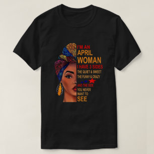 Jag är en April-kvinna som jag har 3 sidodagar p T Shirt