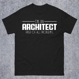 Jag är en arkitekt fixare av alla problem student t shirt