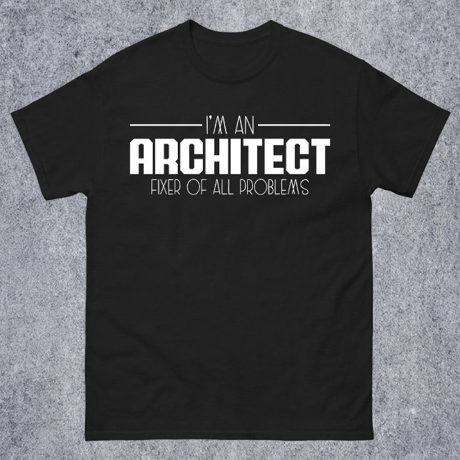 Jag är en arkitekt fixare av alla problem student t shirt (Skapare uppladdad)