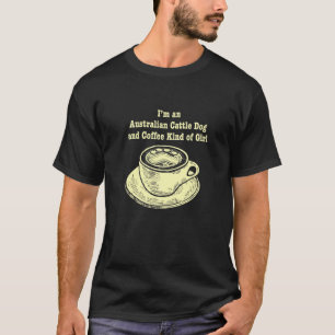 Jag är en australisk nötkreaturshund och kaffetyp t shirt