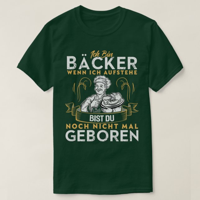 Jag är en bagare när jag kommer upp dig, inte ens  t shirt (Design framsida)