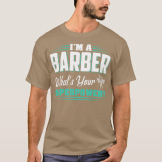 Jag är en Barber, oavsett vilka x27-åringar dina s T Shirt