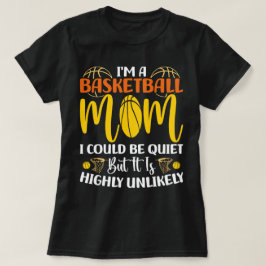 Jag är en basket Mamma jag kan vara tyst Mors dag T Shirt