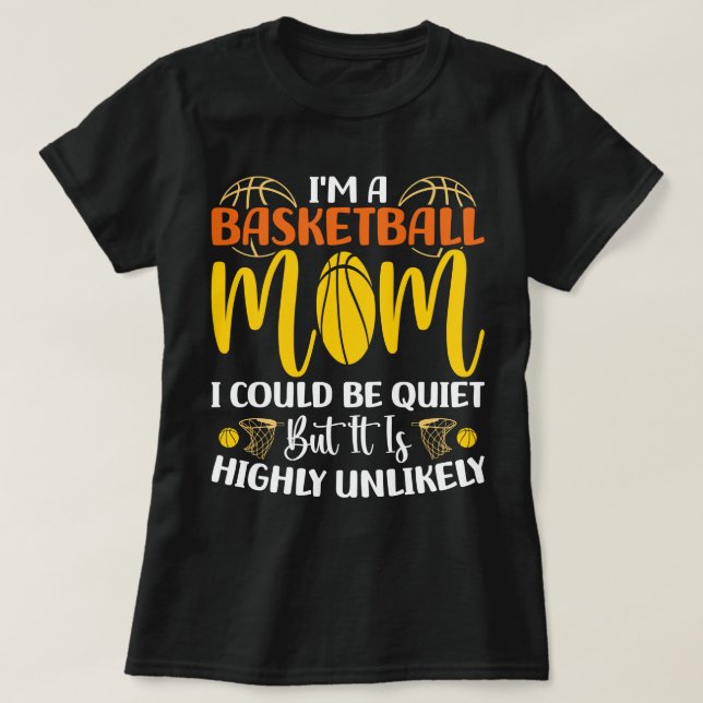 Jag är en basket Mamma jag kan vara tyst Mors dag T Shirt (Design framsida)
