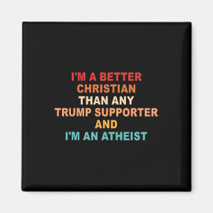 Jag är en bättre kristen än någon Trump-supporter Magnet