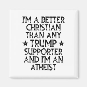 Jag är en bättre kristen än någon Trump-supporter Magnet