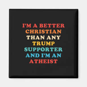 Jag är en bättre kristen än någon Trump-supporter Magnet