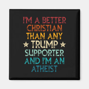 Jag är en bättre kristen än någon Trump-supporter Magnet