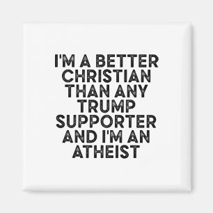 Jag är en bättre kristen än någon Trump-supporter Magnet