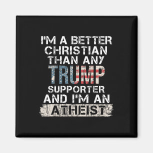 Jag är en bättre kristen än någon Trump-supporter Magnet