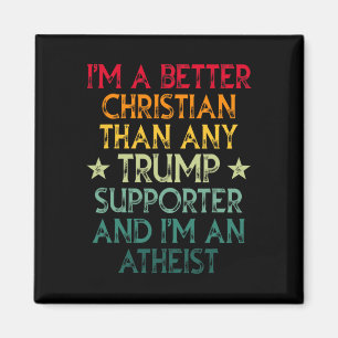 Jag är en bättre kristen än någon trumpanhängare. magnet