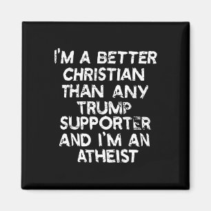 Jag är en bättre kristen än någon trumpare. magnet