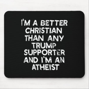 Jag är en bättre kristen än någon trumpare. musmatta