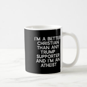Jag är en bättre kristen trumpanhängare... kaffemugg