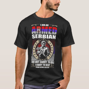 Jag är en beväpnad serbisk t shirt