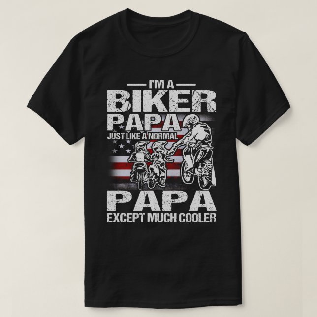 Jag är en Biker Pappa precis som en normal Pappa u T Shirt (Design framsida)