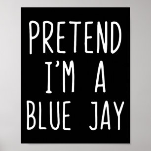 Jag är en blå Jay Costume Halloween Lazy Blue Poster