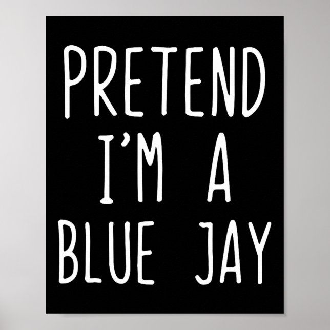 Jag är en blå Jay Costume Halloween Lazy Blue Poster (Framsidan)