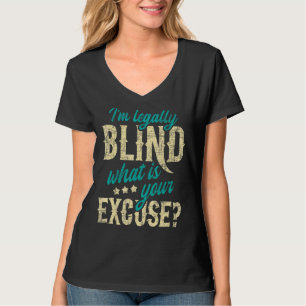 Jag är en Blind... vad är din ursäkt? T Shirt