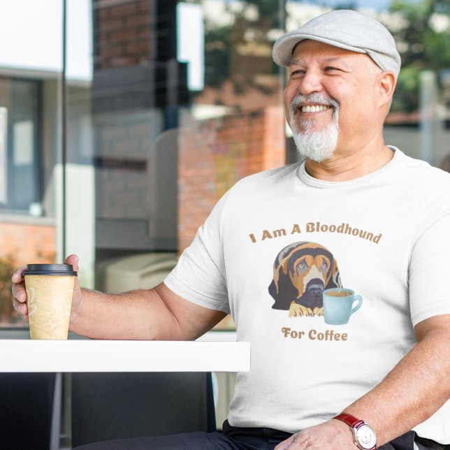 Jag Är En Blodhund Efter Kaffe T Shirt (Skapare uppladdad)
