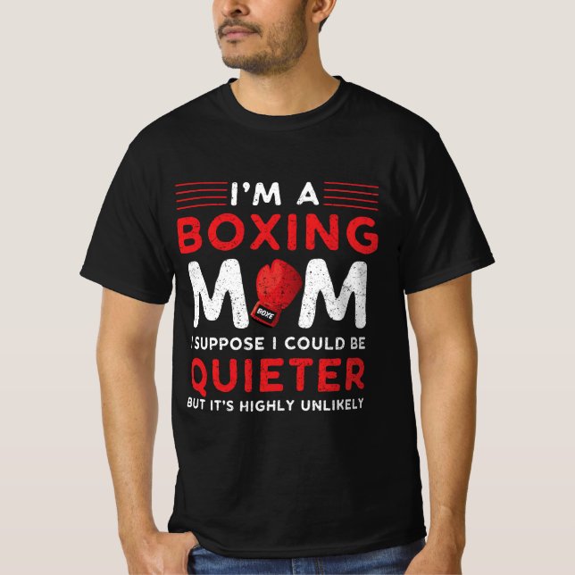 Jag är en boxing Mamma jag antar att jag kan vara  T Shirt (Framsida)