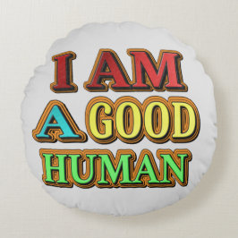 "Jag är en Bra människa". Köp nu Rund Kudde