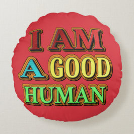 "Jag är en Bra människa". Köp nu Rund Kudde