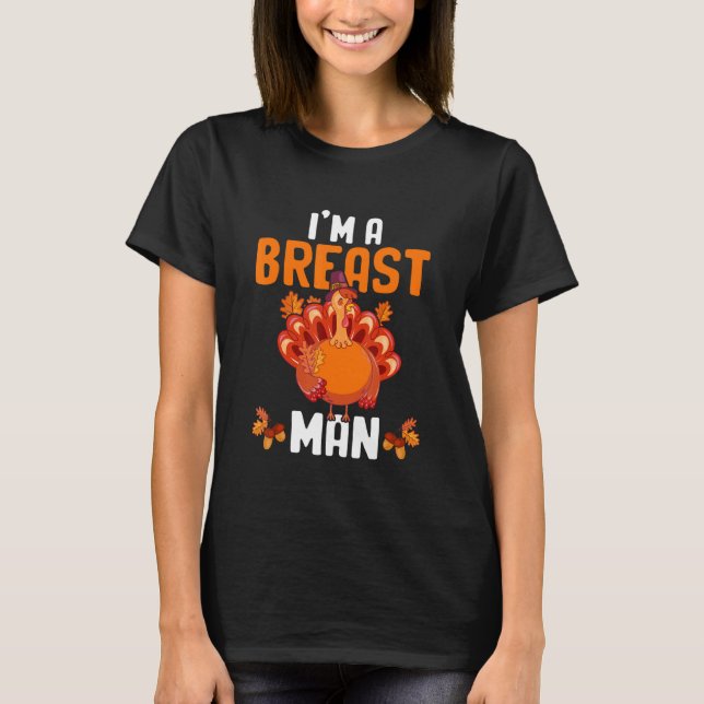Jag är en Breast Man-funny Thanksgiving Turkiet_1 T Shirt (Framsida)