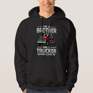 Jag är en bror och lastbilschaufför Inget skrämmer Hoodie