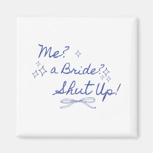 Jag är en brud Håll käften Henparty Bröllopsshow Magnet