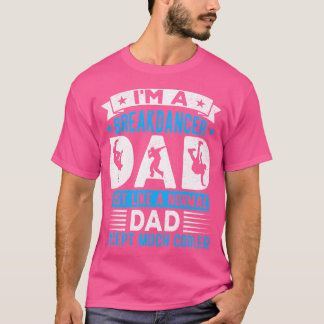 Jag är en brytare Pappa Break Dancing Hip hop Danc T Shirt