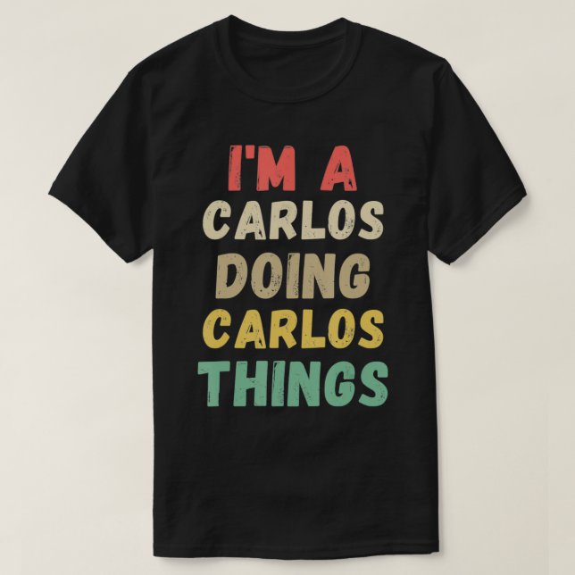 Jag är en Carlos Doing Carlos Sak Funny T Shirt (Design framsida)