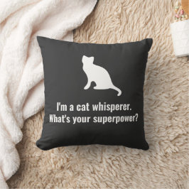 Jag är en Cat Whisperer Vad är din supermakt? Kudde