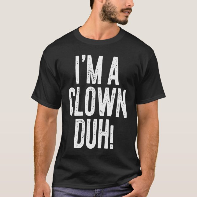 Jag är en Clown Duh Costume T Shirt (Framsida)