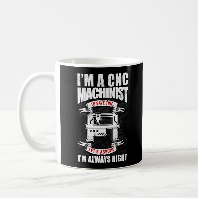 Jag är en CNC-maskinist jag är alltid Höger Kaffemugg (Vänster)