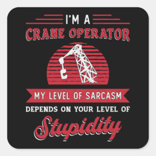 Jag är en Crane Operator Sarcasm Construction Site Fyrkantigt Klistermärke