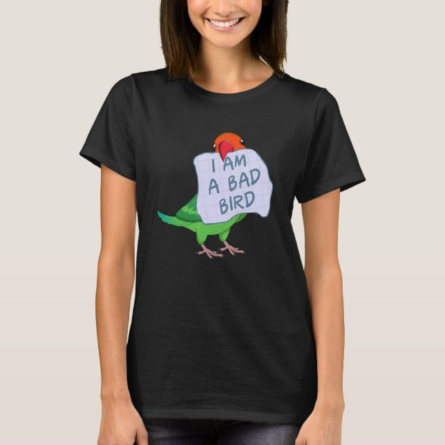 Jag är en dålig fågel I Fischers Lovebird Parrot T Shirt (Framsida)