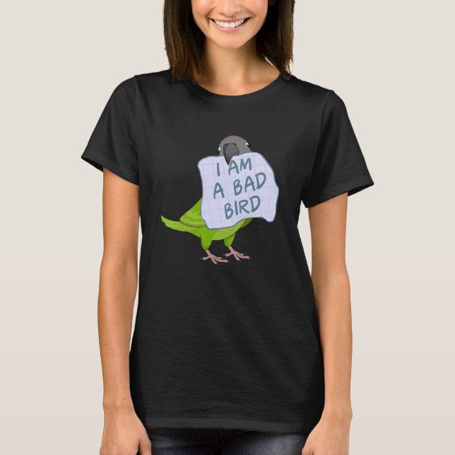 Jag är en dålig fågel jag Dusky leder Conure Parro T Shirt (Framsida)