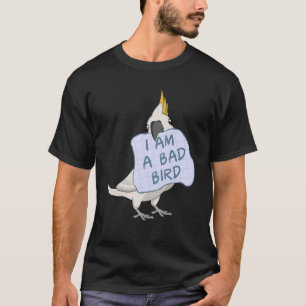 Jag är en dålig fågel. t shirt